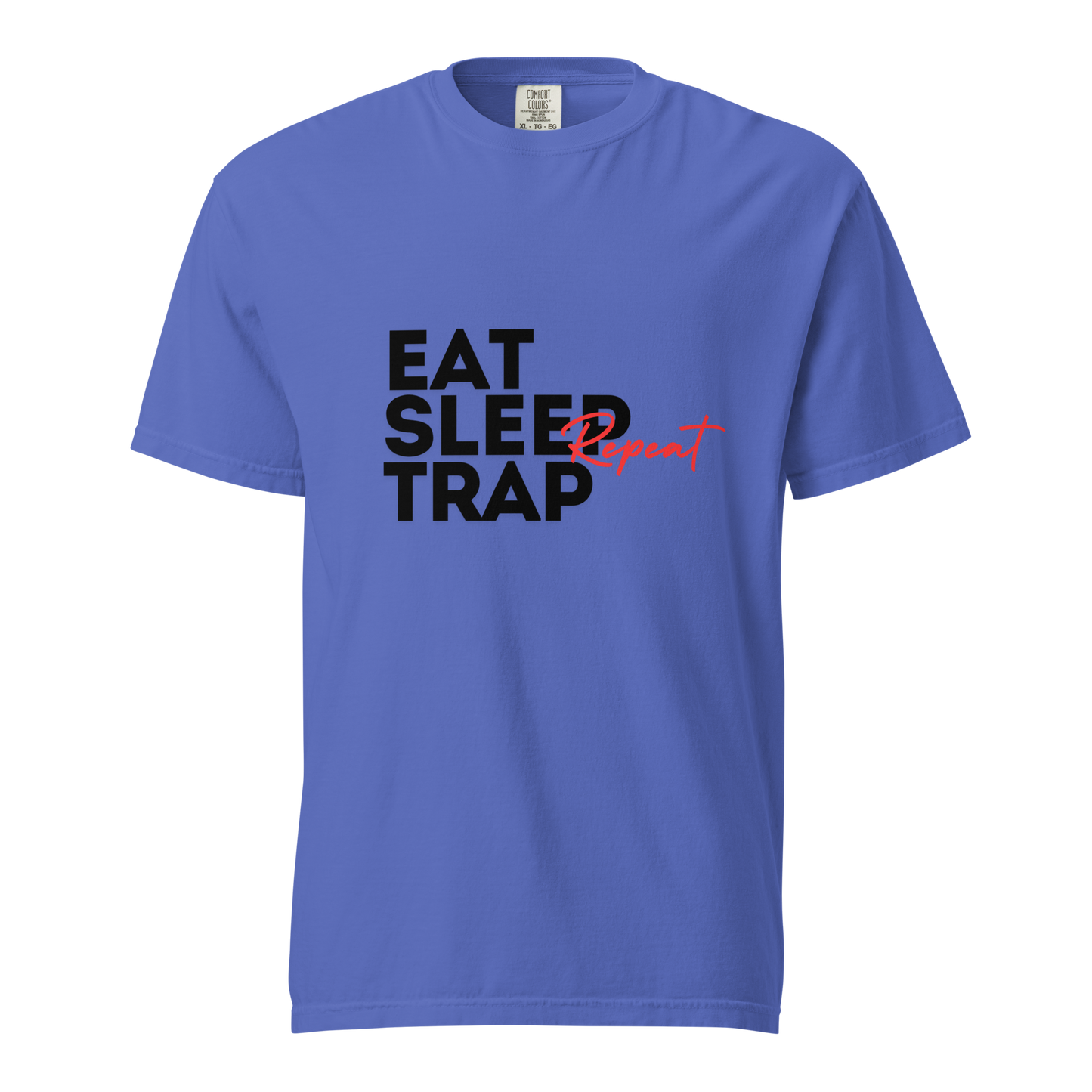 "Eat, Sleep, Trap, Repeat" - Comfort Tee